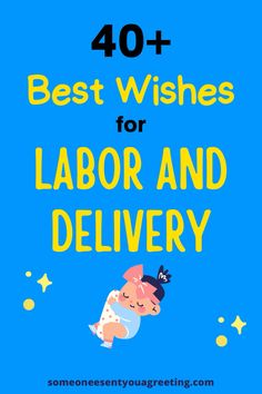 the words 40 best wishes for labor and delivery on a blue background with yellow stars