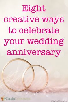 two wedding rings with the words eight creative ways to celebrate your wedding anniversary