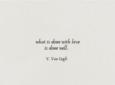 a quote from v van gorp on what is done with love