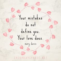 a quote that reads, your heart makes do not define you your love does