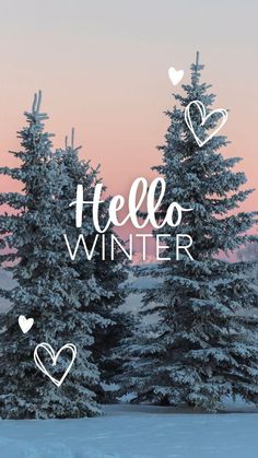 the words hello winter written in white on top of snow covered pine trees with hearts