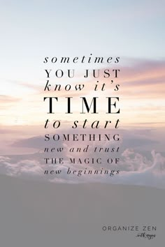 a quote that reads sometimes you just know it's time to start something new and trust the magic of new beginnings