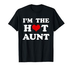 PRICES MAY VARY. I'm The Hot Aunt Lightweight, Classic fit, Double-needle sleeve and bottom hem Shop Top, Fashion Brands, Branded T Shirts, Top Styles, Fashion Branding, T Shirts, Funny, T Shirt, Clothes