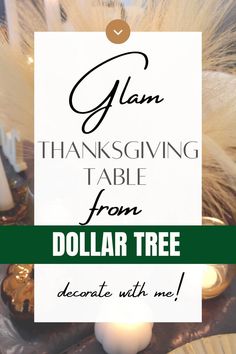 a table with candles and a sign that says glam thanksgiving table from dollar tree decorate with me