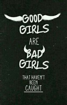 the words good girls are bad girls that haven't been caught in white ink