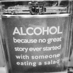 an alcohol can with the words alcohol because no great story ever started with someone eating a salad