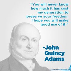 john quincy adams quote with blue background and white image on the bottom right corner, which reads you will never know how much it has cost my generation to preserve