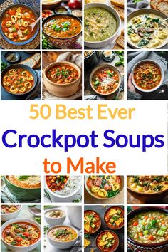 the cover of 50 best ever crockpot soups to make, with pictures of different dishes