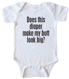 Cute Onesies, Funny Baby Quotes