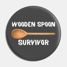 a wooden spoon with the words'wood spoon survivor'in white on a black background