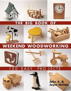 the big book of weekend woodworking 150 easy projects