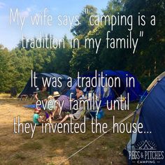 two people sitting in front of tents with the words, my wife says camping is a traditional m'my family it was a tradition in every family until they