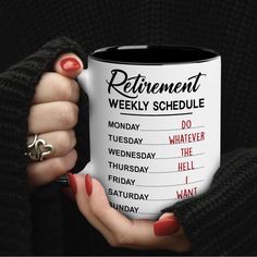 a woman holding a coffee mug that says retirement weekly schedule