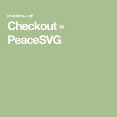 a green background with the words checkout peace svg written in white on it