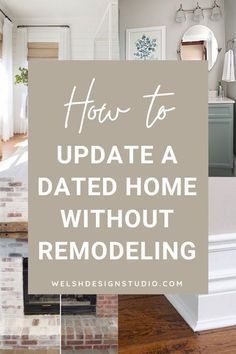 the words how to update a dated home without remodeling are in white letters