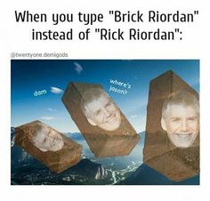 an image of three people in the middle of two rocks with captioning that reads, when you type't brick riddan instead of rick and instead of rick riordan