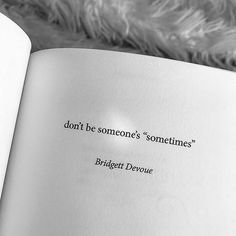 an open book with the words don't be someone's sometimes