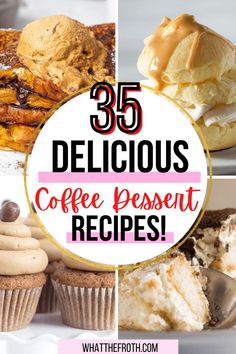 different desserts with the words, delicious coffee dessert recipes