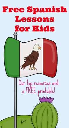 the spanish lesson for kids with an eagle on top of a flag and a cactus