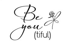 a black and white photo with the words be you tiful