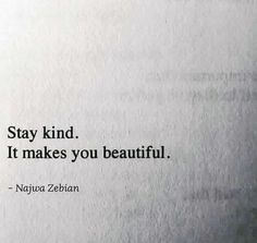 a piece of paper with a quote on it that says stay kind it makes you beautiful