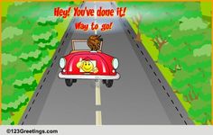 a cartoon car driving down a road with the caption hey you've done it way to go