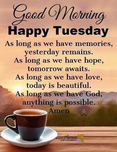 a cup of coffee sitting on top of a wooden table next to a window with the words good morning happy tuesday