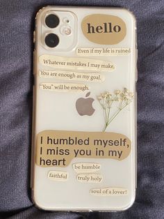 an iphone case with words on it and a flower in the bottom right corner that says, i humbled myself, i miss you in my heart be bumble