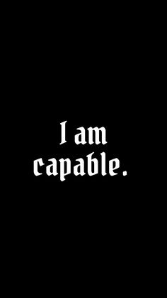 the words i am capable written in white on a black background