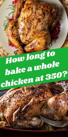 a chicken on a plate with the words how long to bake a whole chicken at 350?