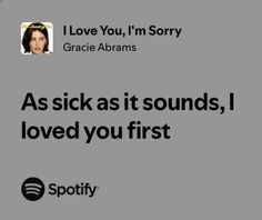 an ad with the words i love you, i'm sorry grace adams as sick as it sounds loved you first