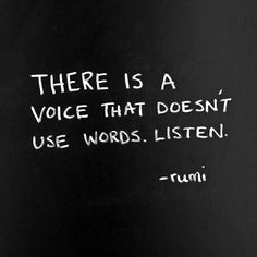 there is a voice that doesn't use words listen rumi quote on blackboard