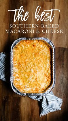 the best southern baked macaroni and cheese is on top of a wooden table