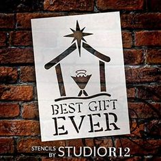 a sign on the side of a brick wall that says, best gift ever stencils by studio 12