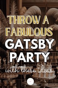 an advertisement for a gatsby party with the words throw a fabulous gatsby party