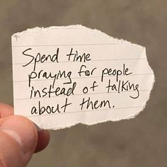 someone is holding up a piece of paper that says, spend the praying for people instead of talking about them