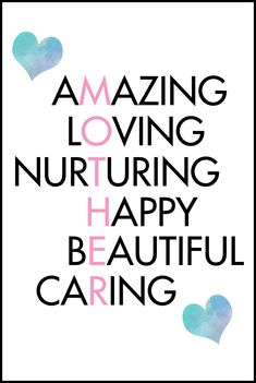 the words amazing loving nurturing happy beautiful caring are in black and white with blue hearts