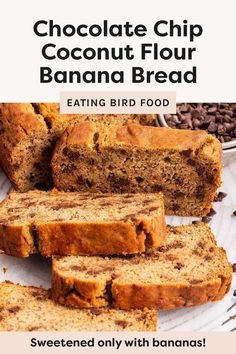 chocolate chip coconut flour banana bread on a plate with text overlay that reads, sweetened only with bananas