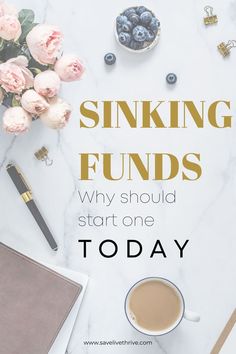 a cup of coffee and some flowers on top of a marble table with the words sinking funds why should you start one day?