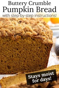 a close up of a loaf of bread on a table with text overlay that reads, buttery crumble pumpkin bread with step - by - by - step instructions