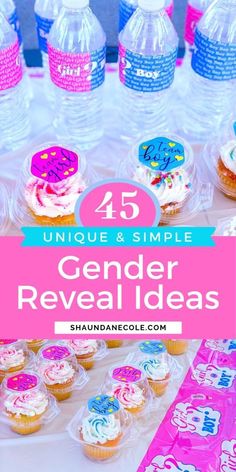 some cupcakes and water bottles with the words, 45 unique and simple gender reveal ideas