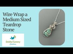 wire wrap a medium sized teardrop stone on a silver chain with the words wire wrap a medium sized teardrop stone