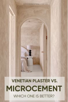 a hallway leading to a bedroom with the words venetian plaster vs microcement which one is better?