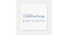 a card with the words celebrating baby napal in blue ink on white cardstock