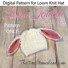 a knitted bunny hat sitting on top of a wooden floor with text overlay that reads, digital pattern for loom knitted bunny hat