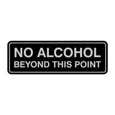 Our No Alcohol Beyond This Point Door / Wall sign can be attached to the door, wall or window of your home or business. The sign has been laser engraved so the words are all etched into the plastic. Comes in multiple colors. The sign comes with adhesive tape backing, making it easy to fasten to any smooth surface Signs ByLITA Color: Black/Silver , Size: 3" H x 9" W x 1" D | Signs ByLITA Sign 3.0 H x 9.0 W x 1.0 D in gray / white / blackPlastic / Abs in Black / Silver | 3" H x 9" W x 1" D | Wayfa Facilities Maintenance, Retail Signs, Sign Holder, Global Office Furniture, Door Wall, Retail Furniture, Adhesive Tape, Business Signs, Gray White