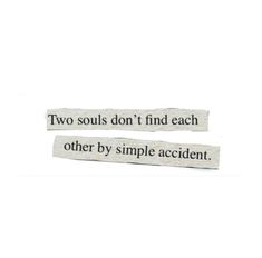 two pieces of paper with the words two souls don't find each other by simple accident