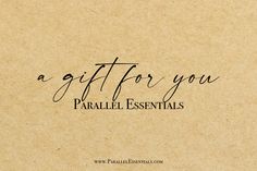 a gift for you parallel essentials written on a piece of brown paper with black ink