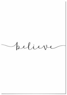 the word believe written in cursive writing on a white background with black ink