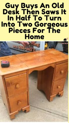 an old desk that has been turned into two gorgeous pieces for the home with text overlay